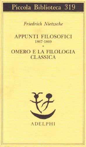 Appunti Filosofici (1867-1869)-Omero E La Filologia Classica