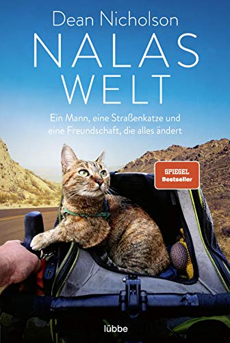 Nalas Welt: Ein Mann, Eine Straßenkatze Und Eine Freundschaft, Die Alles Ändert