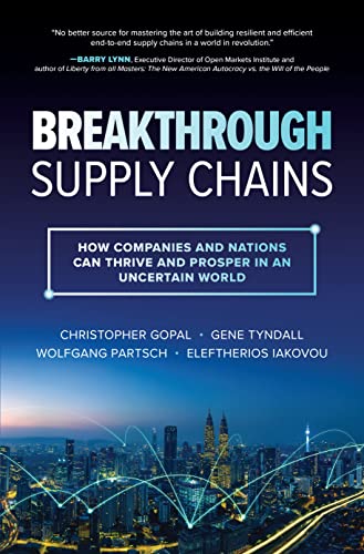 Breakthrough Supply Chains: How Companies And Nations Can Thrive And Prosper In An Uncertain World