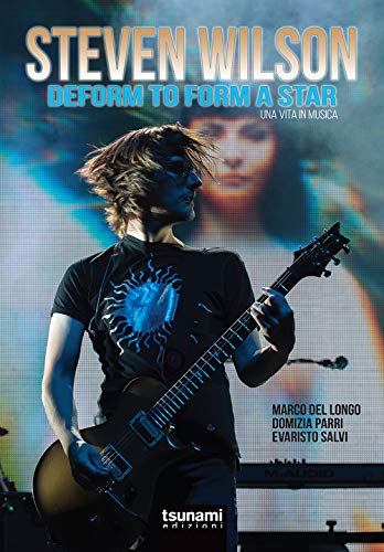 Steven Wilson. Deform To Form A Star. Una Vita In Musica