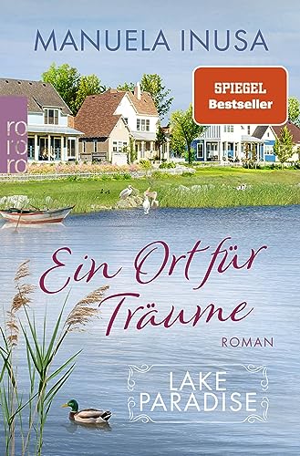 Lake Paradise – Ein Ort Für Träume: Der Neue Band Der Spiegel-Bestsellerreihe