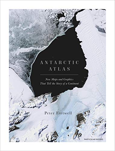 Antarctic Atlas: New Maps And Graphics That Tell The Story Of A Continent