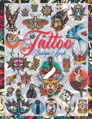 Tattoo Design Book: Over 600 Vintage, Old School And Traditional Style Tattoos. Tattoo Designs For Real Tattoo Artists, Professional And Amateur. ... 