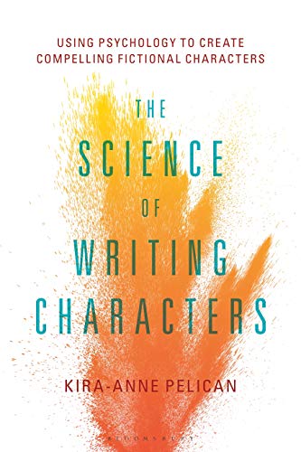 The Science Of Writing Characters: Using Psychology To Create Compelling Fictional Characters