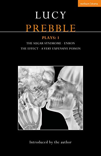 Lucy Prebble Plays: The Sugar Syndrome / Enron / The Effect / A Very Expensive Poison (1)