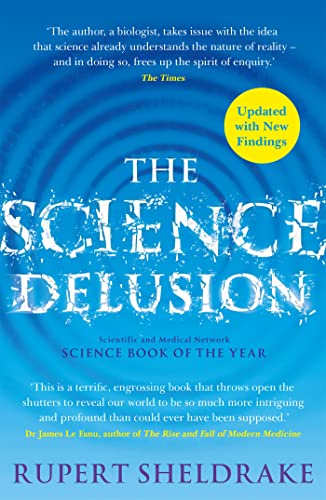 The Science Delusion: Feeling The Spirit Of Enquiry