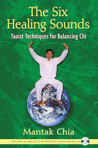 The Six Healing Sounds: Taoist Techniques For Balancing Chi