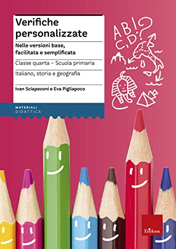 Verifiche Personalizzate. Nelle Versioni Base, Facilitata E Semplificata. Italiano, Storia, Geografia. Classe 4ª Della Scuola Primaria