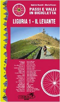 Passi E Valli In Bicicletta. Liguria. Il Levante (Vol. 1)