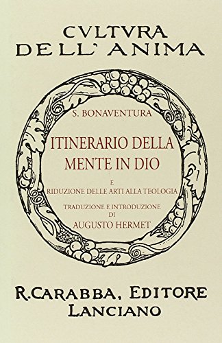 Itinerario Della Mente In Dio. E Riduzione Delle Arti Alla Teologia