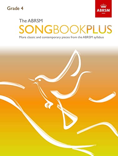 The Abrsm Songbook Plus, Grade 4: More Classic And Contemporary Songs From The Abrsm Syllabus