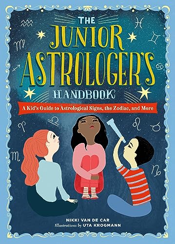 The Junior Astrologer'S Handbook: A Kid'S Guide To Astrological Signs, The Zodiac, And More