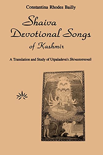 Shaiva Devotional Songs Of Kashmir (The Suny Series In The Shaiva Traditions Of Kashmir): A Translation And Study Of Utpaladeva'S Shivastotravali