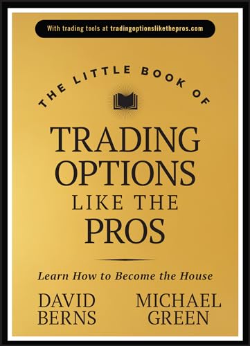 The Little Book Of Trading Options Like The Pros: Learn How To Become The House
