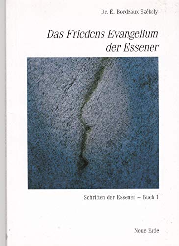 Schriften Der Essener / Das Friedens-Evangelium Der Essener: Schriften Der Essener - Buch 1