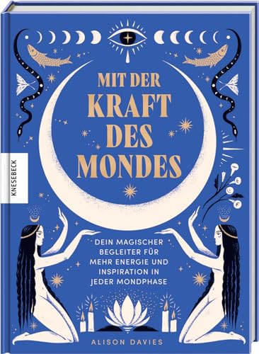 Mit Der Kraft Des Mondes: Dein Magischer Begleiter Für Mehr Energie Und Inspiration In Jeder Mondphase