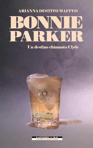 Bonnie Parker. Un Destino Chiamato Clyde