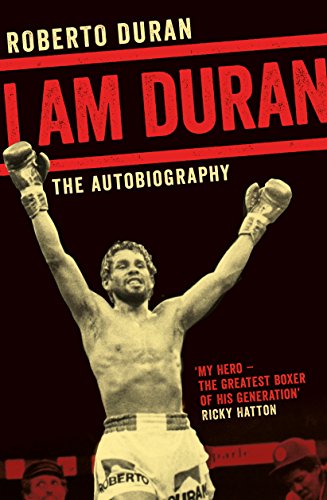 I Am Duran: The Autobiography Of Roberto Duran [Lingua Inglese]