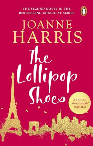 The Lollipop Shoes (Chocolat 2): The Delightful Bestselling Sequel To Chocolat, From International Multi-Million Copy Seller Joanne Harris: The ... Mu