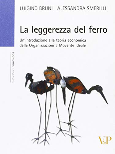 La Leggerezza Del Ferro. Un'Introduzione Alla Teoria Economica Delle «Organizzazioni A Movente Ideale»