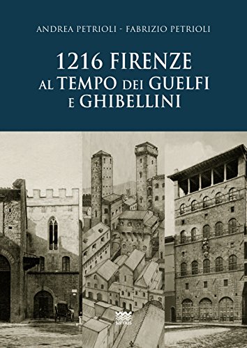 1216. Firenze Al Tempo Dei Guelfi E Ghibellini