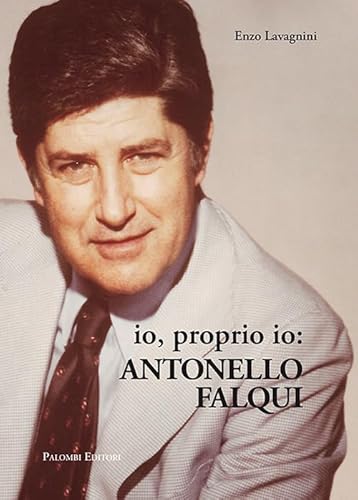 Io Proprio Io: Antonello Falqui
