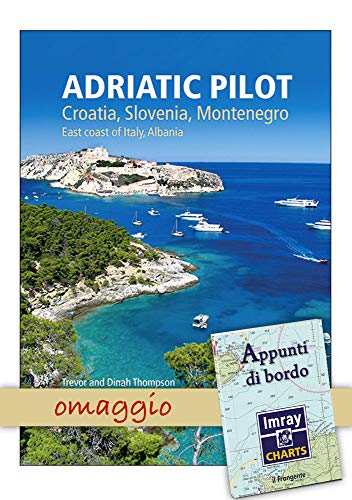 Adriatic Pilot: Croatia, Slovenia, Montenegro, East Coast Of Italy, Albania