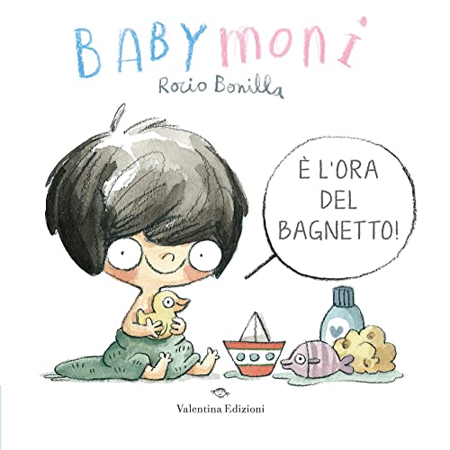 Babymoni È L'Ora Del Bagnetto! Ediz. A Colori