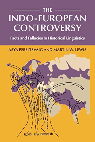 The Indo-European Controversy: Facts And Fallacies In Historical Linguistics