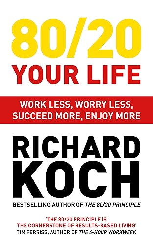 80/20 Your Life: Work Less, Worry Less, Succeed More, Enjoy More