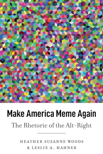 Make America Meme Again: The Rhetoric Of The Alt-Right: 45