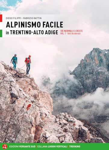 Alpinismo Facile In Trentino Alto Adige. Vie Normali E Creste. Valli Occidentali (Vol. 1)