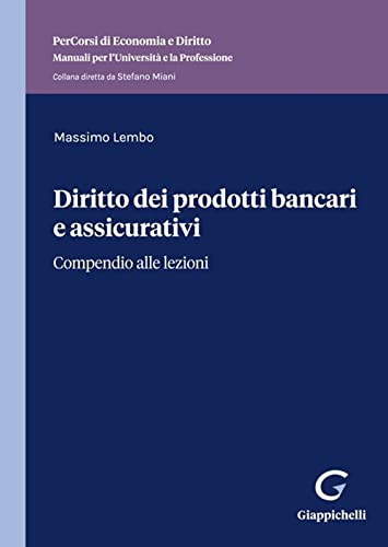 Diritto Dei Prodotti Bancari E Assicurativi. Compendio Alle Lezioni