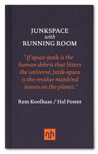 Junkspace With Running Room: Rem Koolhaas & Hal Foster
