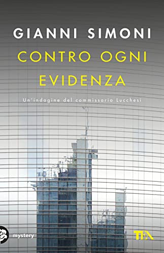 Contro Ogni Evidenza. Un'Indagine Del Commissario Lucchesi