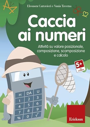 Caccia Ai Numeri. Attività Su Valore Posizionale, Composizione, Scomposizione E Calcolo. Cd-Rom