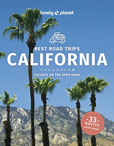 Lonely Planet Best Road Trips California: Escapes On The Open Road