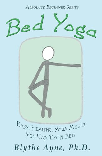 Bed Yoga: Easy, Healing, Yoga Moves You Can Do In Bed: Easy, Healing, Yoga Move You Can Do In Bed: Volume 2