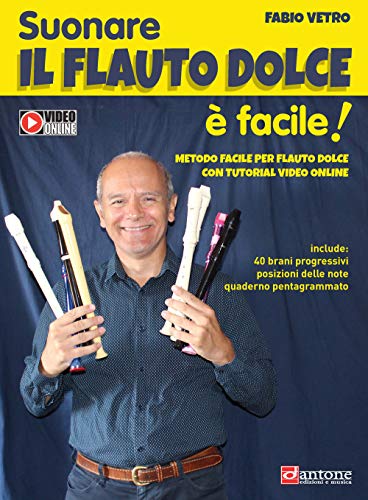 Suonare Il Flauto Dolce È Facile. Metodo Facile Per Flauto Dolce Con Tutorial Video Online. Ediz. Per La Scuola