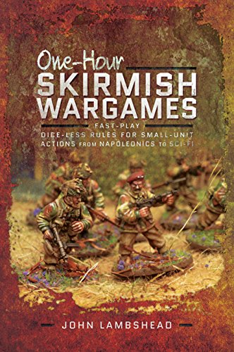 One-Hour Skirmish Wargames: Fast-Play Dice-Less Rules For Small-Unit Actions From Napoleonics To Sci-Fi