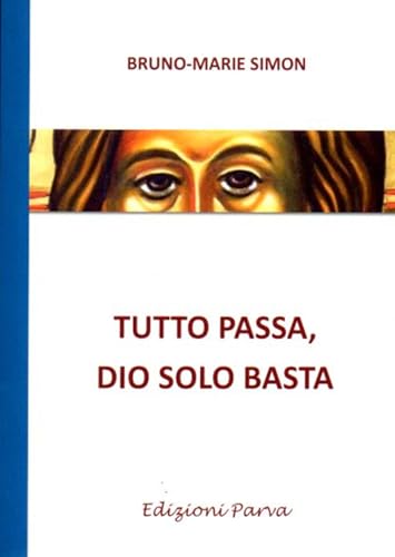 Tutto Passa, Dio Solo Basta