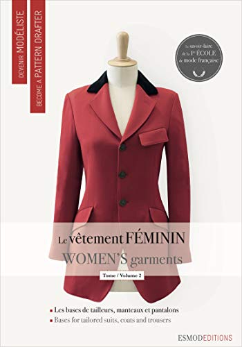 Le Vêtement Féminin : Tome 2, Les Bases Du Tailleur-Manteau Et Du Pantalon, Édition Bilingue Français-Anglais