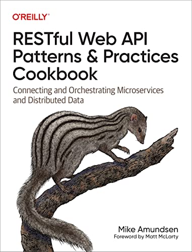Restful Web Api Patterns And Practices Cookbook: Connecting And Orchestrating Microservices And Distributed Data