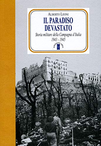 Il Paradiso Devastato. Storia Militare Della Campagna D'Italia (1943-1945)