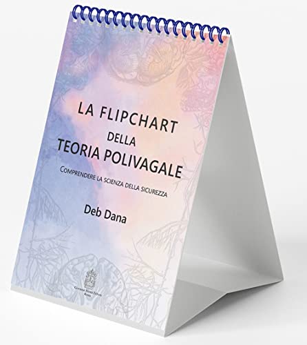 La Flipchart Della Teoria Polivagale. Comprendere La Scienza Della Sicurezza