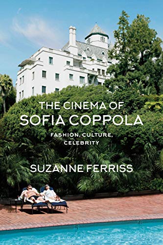 The Cinema Of Sofia Coppola: Fashion, Culture, Celebrity