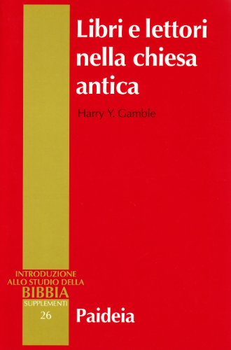 Libri E Lettori Nella Chiesa Antica. Storia Dei Primi Testi Cristiani