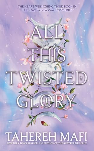 All This Twisted Glory: Discover The 3Rd Book In The Bestselling Persian-Inspired Fantasy From Author Of Tiktok Sensation, Shatter Me