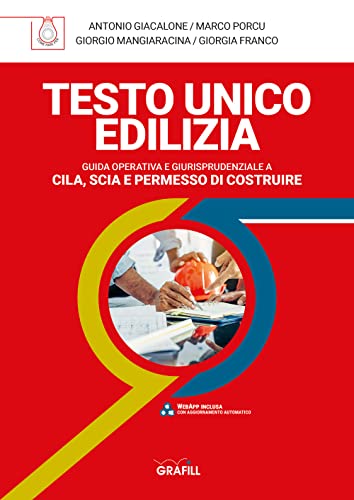 Testo Unico Edilizia. Guida Operativa E Giurisprudenziale E Cila, Scia E Permesso Di Costruire. Con Software