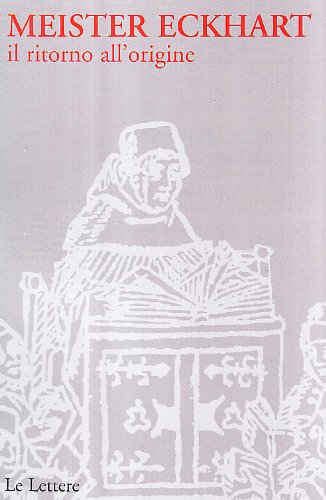 Meister Eckhart. Il Ritorno All'Origine